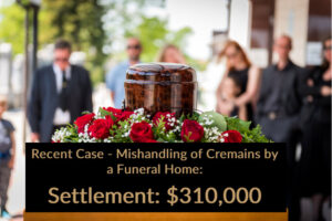 7 23 Recent Case Settlement Mishandling of Cremains - personal injury attorney